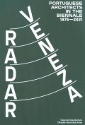 Radar Veneza - Portuguese Architects in the Biennale 1975-2021