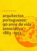 Arquitectos Portugueses: 90 anos  de vida associativa 1863-1953