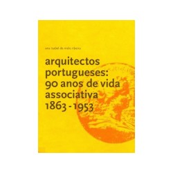 Arquitectos Portugueses: 90 anos  de vida associativa 1863-1953