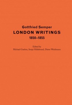Gottfried Semper London Writings 1850-1855