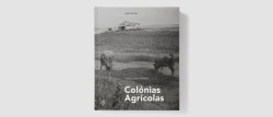 Colónias Agrícolas - A Arquitectura entre o Doméstico e o Território, 1936–1960