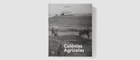 Colónias Agrícolas - A Arquitectura entre o Doméstico e o Território, 1936–1960