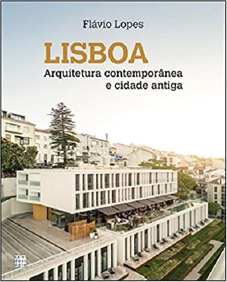 Lisboa Arquitetura Contemporânea e Cidade Antiga