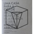 Uma Casa para a Cidade Biblioteca Municipal Vila Franca de Xira Miguel Arruda