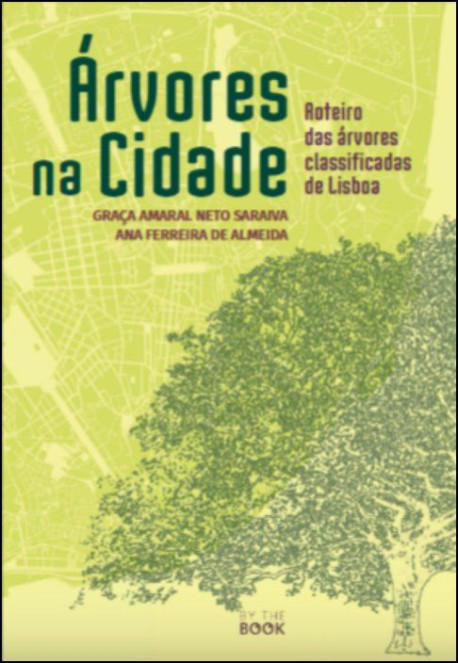 Árvores na Cidade Roteiro das Árvores classificadas de Lisboa