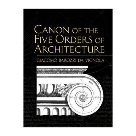 Canon of the Five Orders of Architecture Giacomo Barozzi da Vignola