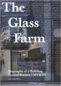 The Glass Farm - Biography Of A Building