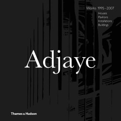 Adjaye Works 1995-2007 Houses Pavilions Installations Buildings