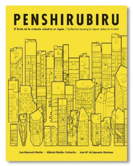 Penshirubiru - El Límite de la Vivienda Colectiva en Japón/Collective Housing in Japan taken to its limit