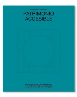 Patrimonio Accesible/Accessible Heritage - La Intervención en el Patrimonio y el Proyecto de Accesibilidad