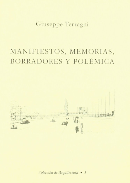 Giuseppe Terragni Manifiestos, Memorias, Borradores y Polémica