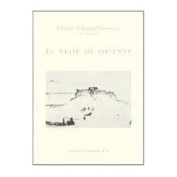 Charles-Edouard Jeanneret  Le Corbusier  El Viaje de Oriente