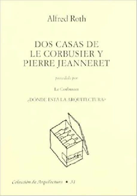 Dos Casas de Le Corbusier y Pierre Jeanneret Precedido por Le Corbusier Donde está la Arquitectura