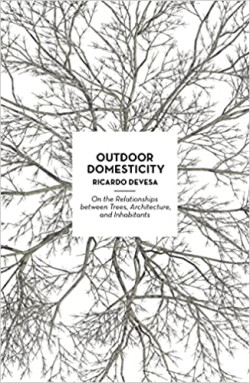 Outdoor Domesticity - On the Relationships between Trees, Architecture, and Inhabitants