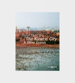 Rahul Mehrotra The Kinetic City & Other Issues