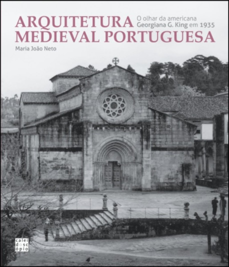 Arquitetura Medieval Portuguesa - O Olhar da Americana Georgiana G. King em 1935