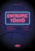 Entropic Tokyo - Metropolis of Uncertainty, Multiplicity and Flexibility