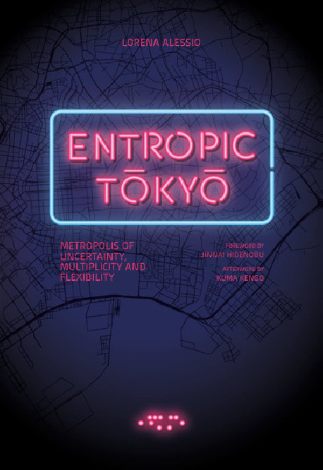 Entropic Tokyo - Metropolis of Uncertainty, Multiplicity and Flexibility