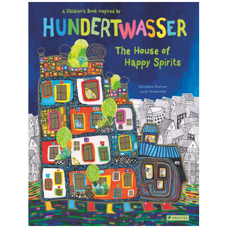The House of Happy Spirits - A Children's Book Inspired by Hundertwasser