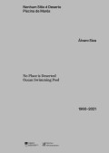 Nenhum Sítio é Deserto Álvaro Siza Piscina de Marés 1960-2021/No Place is Deserted Ocean Swimming Pool