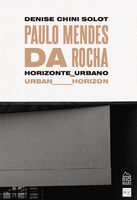 Paulo Mendes da Rocha Horizonte Urbano/Urban Horizon