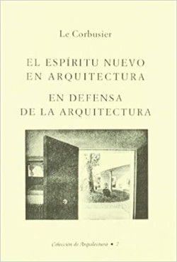 Le Corbusier El Espírito Nuevo en Arquitectura/En Defensa de la Arquitectura