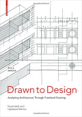 Drawn to Design - Analyzing Architecture through Freehand Drawing Expanded and Updated Edition