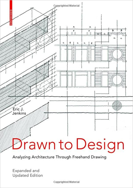 Drawn to Design - Analyzing Architecture through Freehand Drawing Expanded and Updated Edition