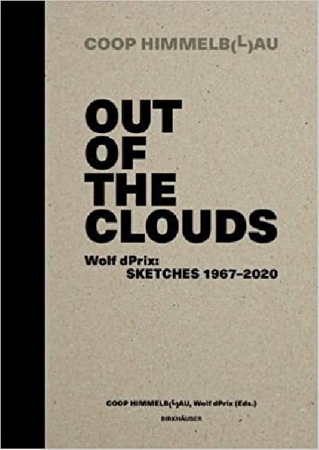 COOP HIMMELB L AU Out of the Clouds Wolf dPrix: Sketches 1967-2020