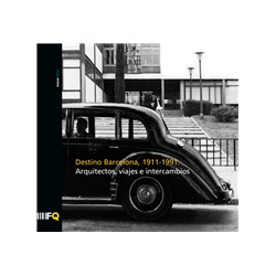 Arquia/Temas 42 Destino Barcelona, 1911-1991. arquitectos, Viajes e Intercambios