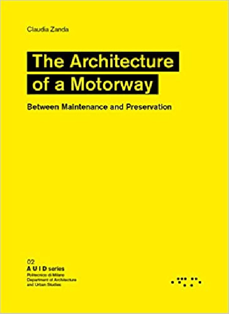 The Architecture of a Motorway - between Maintenance and Preservation