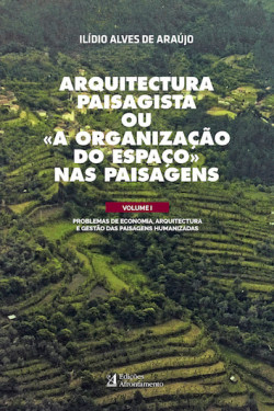Arquitectura Paisagista ou A Organização do Espaço nas Paisagens Vol.I - Problemas de Economia, Arquitectura e Gestão das Paisag