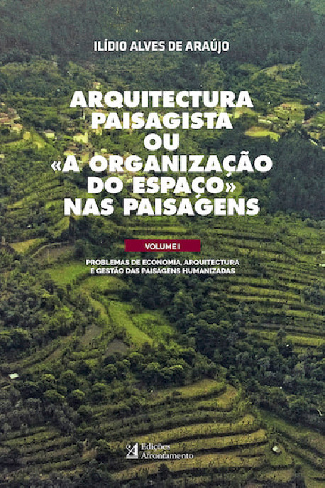 Arquitectura Paisagista ou A Organização do Espaço nas Paisagens Vol.I - Problemas de Economia, Arquitectura e Gestão das Paisag