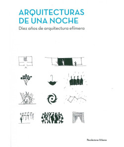 Arquitecturas de una Noche - Diez años de arquitectura efímera