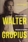 Walter Gropius Qué es Arquitectura Antología de Escritos