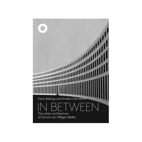 In Between - The Urban Architecture Of Donna Van Milligen Bielke