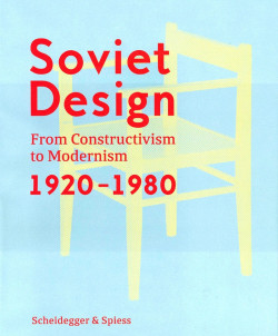 Soviet Design From Constructivism To Modernism. 1920-1980