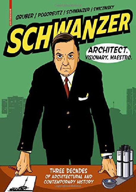 Schwanzer Architect, Visionary, Maestro