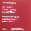 Diluindo Fronteiras em Luanda - Um Percurso pela cidade Africana Pós-Colonial