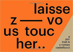 Laissez-vous Toucher - A Portrait by Romeo Castelucci