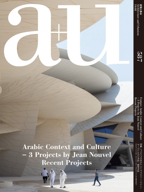a+u 587 Arabic Context and Culture - 3 Projects by Jean Nouvel Recent Projects
