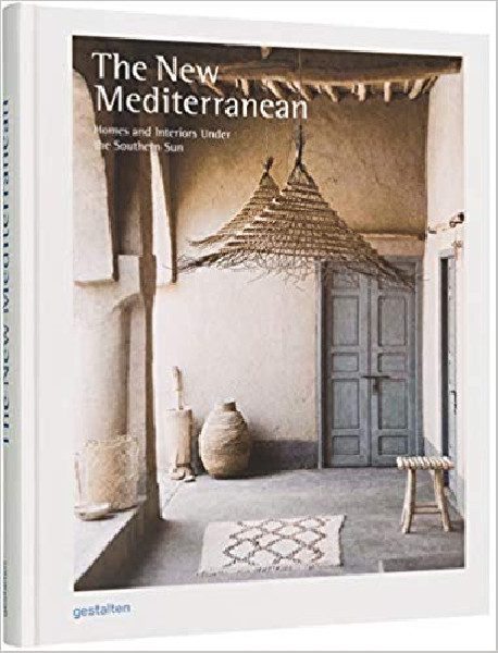 The New Mediterranean - Homes and Interiors Under the Southern Sun