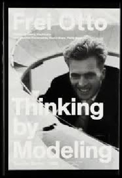 Frei Otto Thinking by Modelling