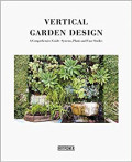 Vertical Garden Design - A Comprehensive Guide: Systems, Plants and Case Studies