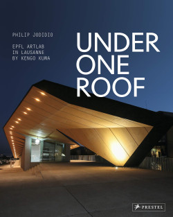 Under One Roof - EPFL Artlab in Lausanne by Kengo Kuma