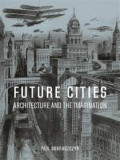 Future Cities - Architecture and the Imagination