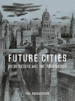 Future Cities - Architecture and the Imagination