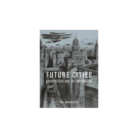 Future Cities - Architecture and the Imagination