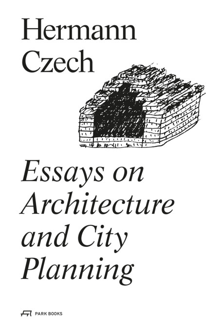 Hermann Czech Essays on Architecture and City Planning