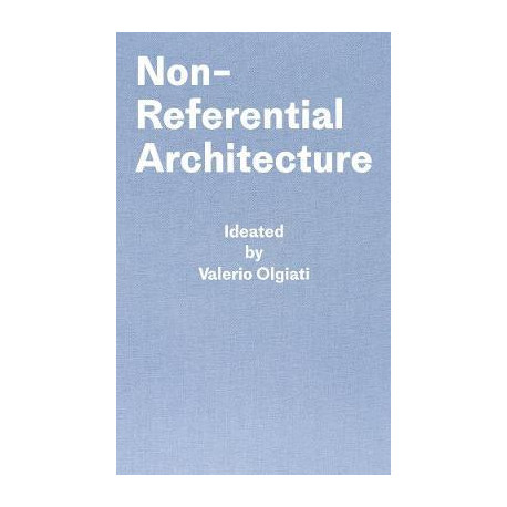 Non-Referential Architecture Ideated by Valerio Olgiati